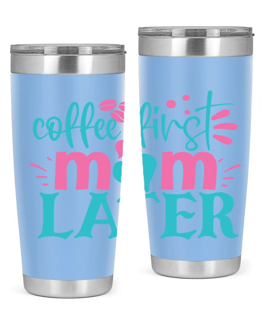 A stylish 'Coffee First Mom Later' tumbler made of stainless steel, featuring a double wall vacuum design and a drink-thru lid, perfect for busy moms.