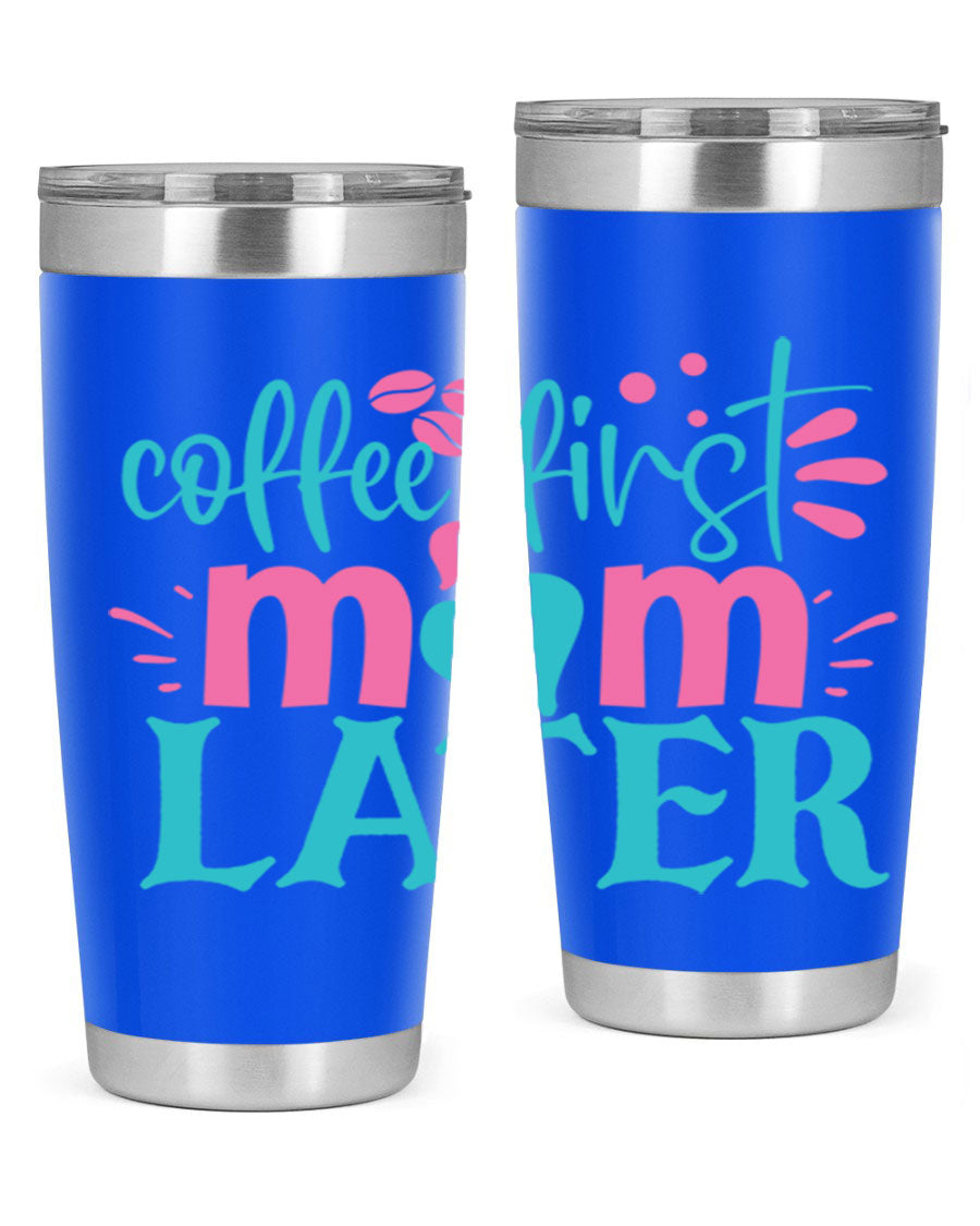 A stylish 'Coffee First Mom Later' tumbler made of stainless steel, featuring a double wall vacuum design and a drink-thru lid, perfect for busy moms.