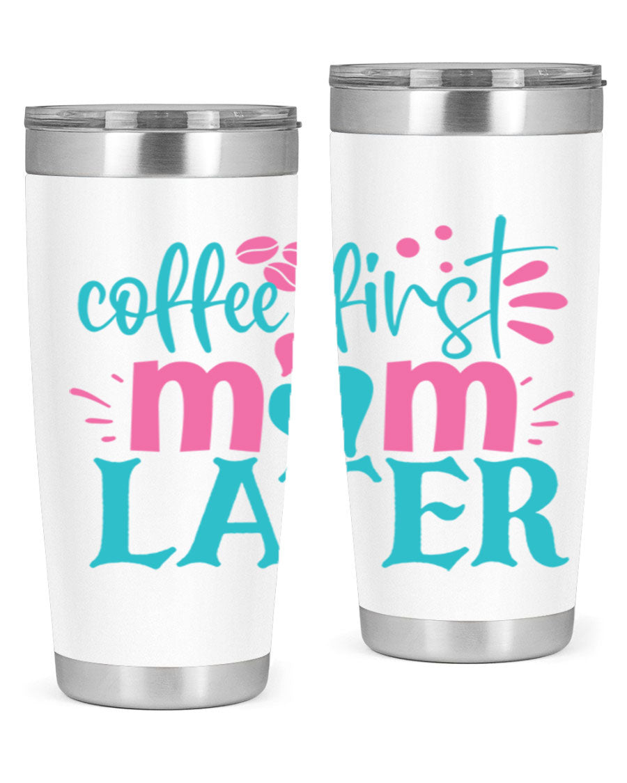 A stylish 'Coffee First Mom Later' tumbler made of stainless steel, featuring a double wall vacuum design and a drink-thru lid, perfect for busy moms.