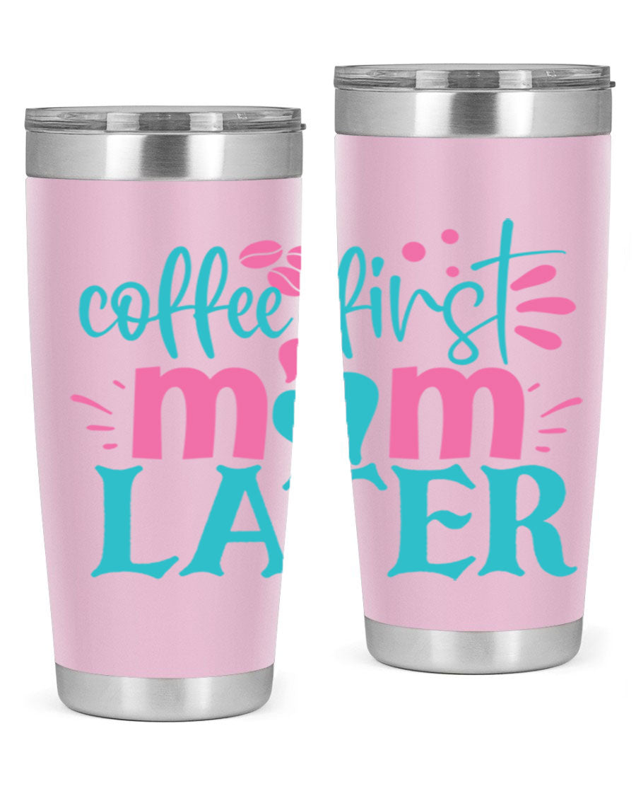 A stylish 'Coffee First Mom Later' tumbler made of stainless steel, featuring a double wall vacuum design and a drink-thru lid, perfect for busy moms.