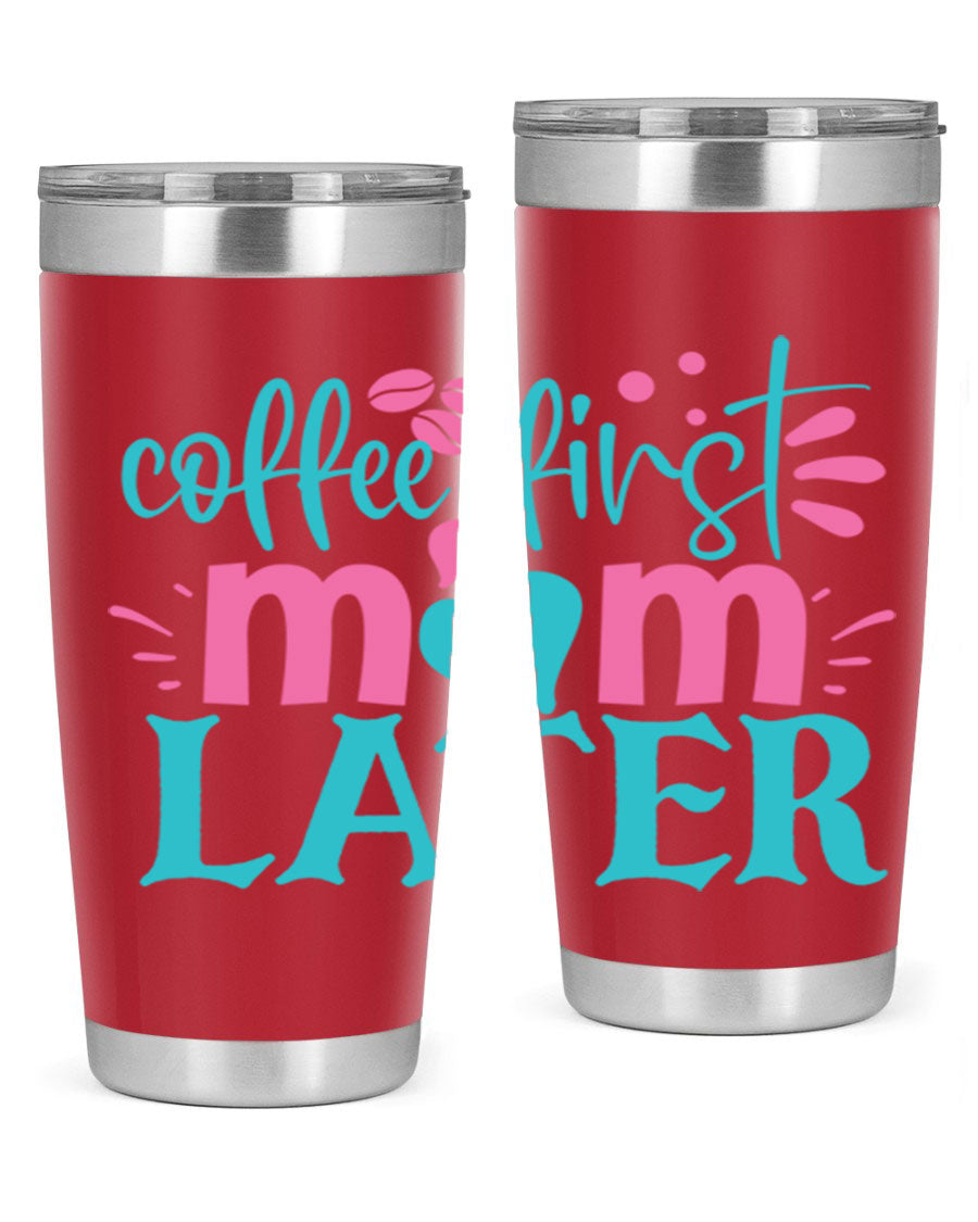A stylish 'Coffee First Mom Later' tumbler made of stainless steel, featuring a double wall vacuum design and a drink-thru lid, perfect for busy moms.