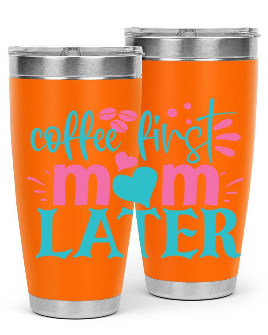 A stylish 'Coffee First Mom Later' tumbler made of stainless steel, featuring a double wall vacuum design and a drink-thru lid, perfect for busy moms.