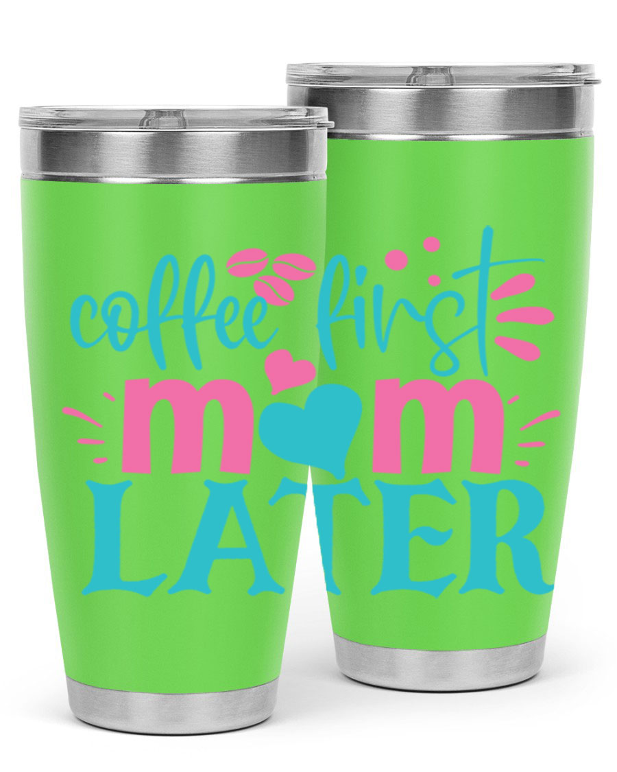 A stylish 'Coffee First Mom Later' tumbler made of stainless steel, featuring a double wall vacuum design and a drink-thru lid, perfect for busy moms.