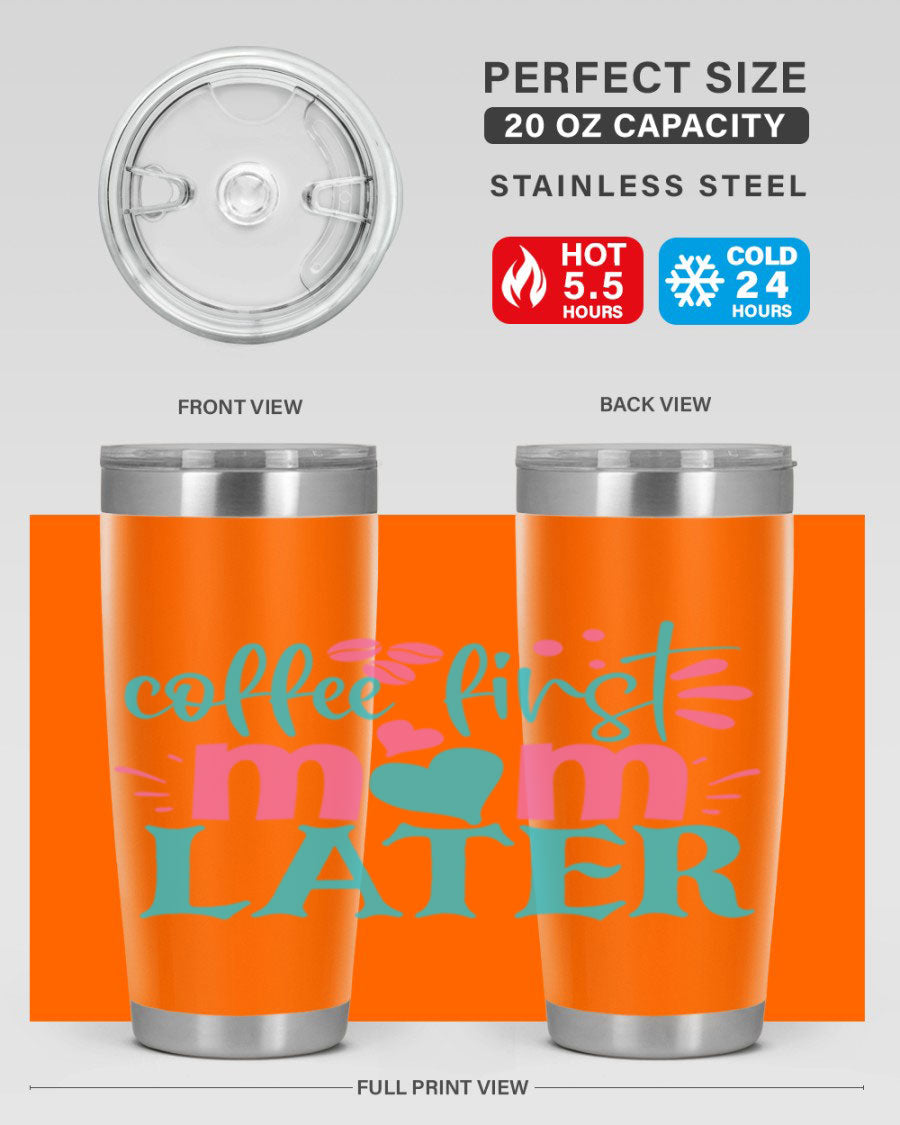 A stylish 'Coffee First Mom Later' tumbler made of stainless steel, featuring a double wall vacuum design and a drink-thru lid, perfect for busy moms.