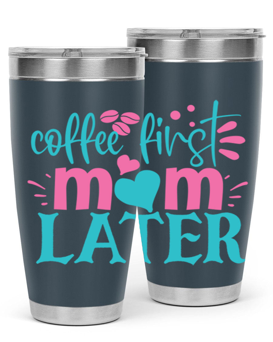 A stylish 'Coffee First Mom Later' tumbler made of stainless steel, featuring a double wall vacuum design and a drink-thru lid, perfect for busy moms.