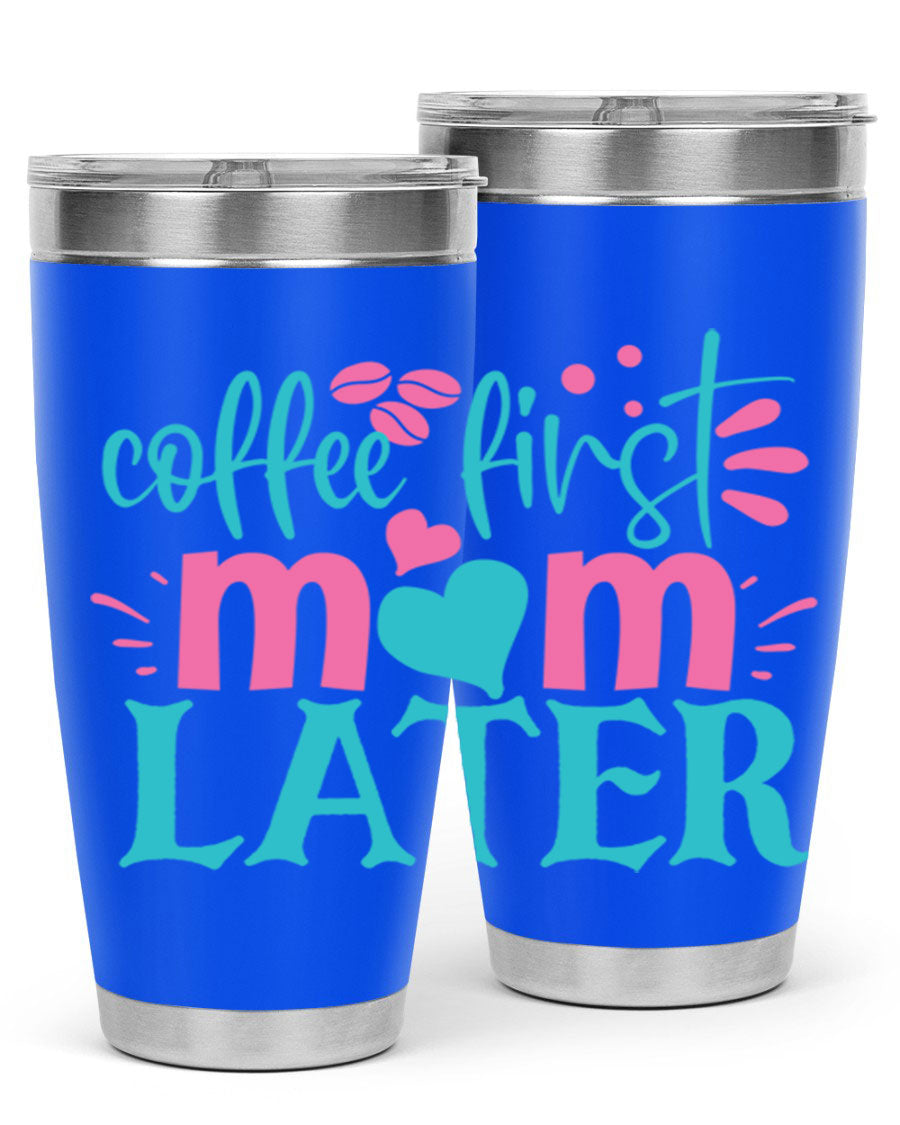 A stylish 'Coffee First Mom Later' tumbler made of stainless steel, featuring a double wall vacuum design and a drink-thru lid, perfect for busy moms.