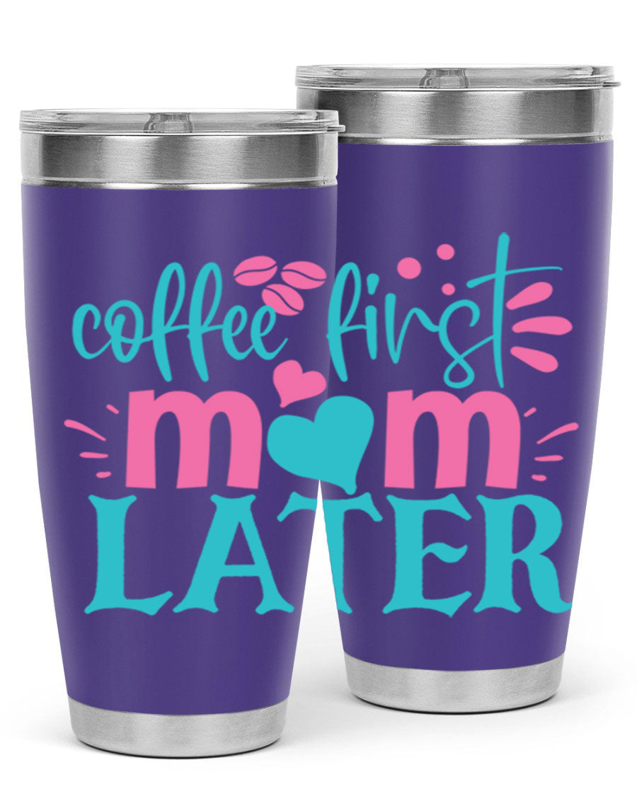 A stylish 'Coffee First Mom Later' tumbler made of stainless steel, featuring a double wall vacuum design and a drink-thru lid, perfect for busy moms.