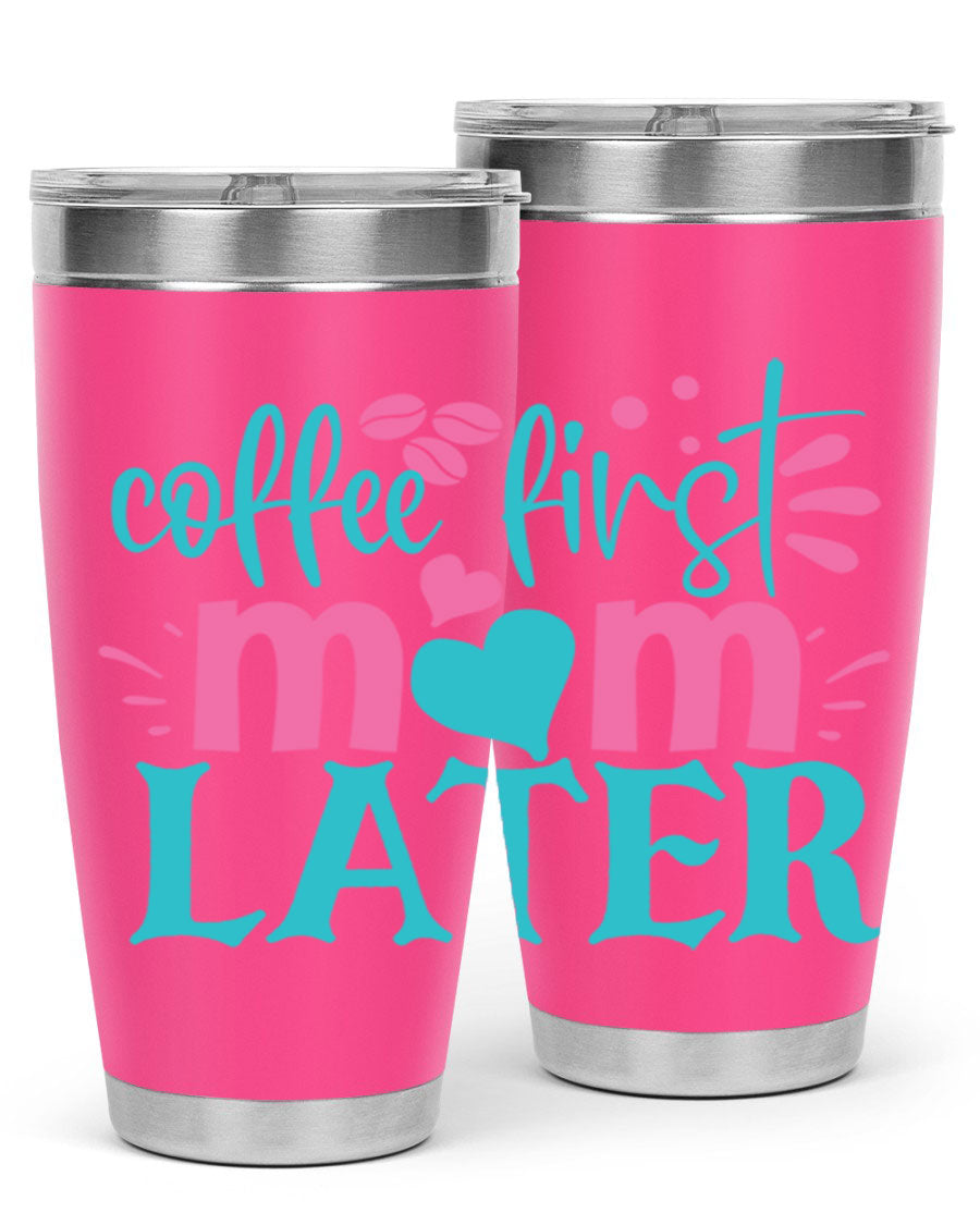 A stylish 'Coffee First Mom Later' tumbler made of stainless steel, featuring a double wall vacuum design and a drink-thru lid, perfect for busy moms.