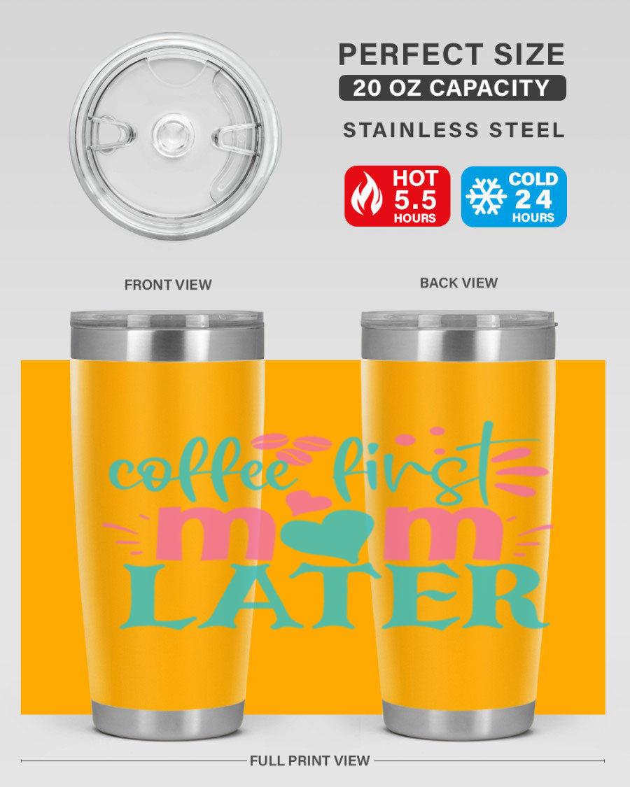 A stylish 'Coffee First Mom Later' tumbler made of stainless steel, featuring a double wall vacuum design and a drink-thru lid, perfect for busy moms.