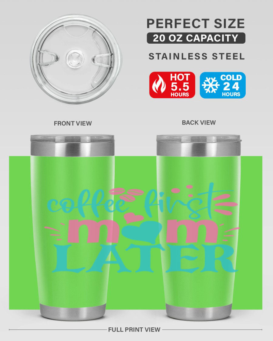 A stylish 'Coffee First Mom Later' tumbler made of stainless steel, featuring a double wall vacuum design and a drink-thru lid, perfect for busy moms.