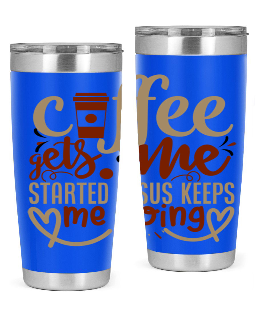 A stylish stainless steel tumbler with the phrase 'Coffee Gets Me Started, Jesus Keeps Me Going' printed on it, showcasing its double wall vacuum insulation.