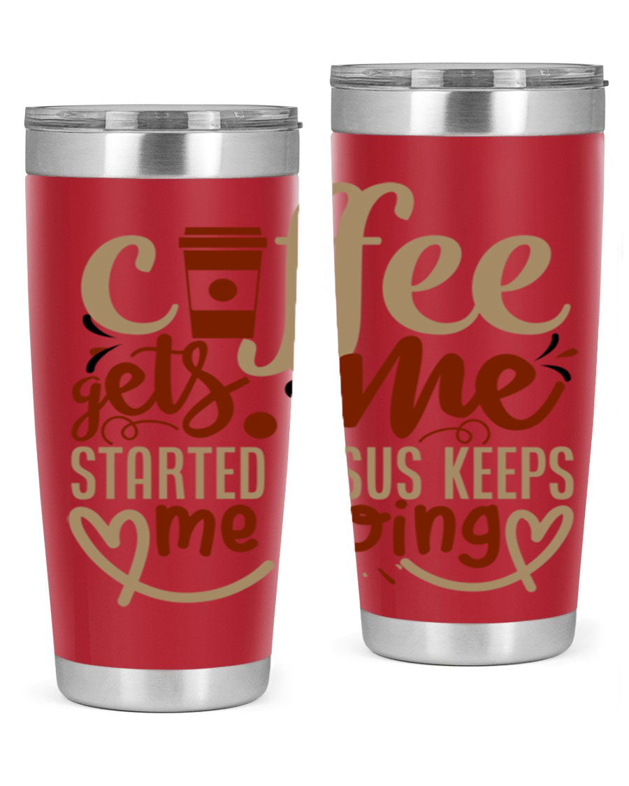 A stylish stainless steel tumbler with the phrase 'Coffee Gets Me Started, Jesus Keeps Me Going' printed on it, showcasing its double wall vacuum insulation.
