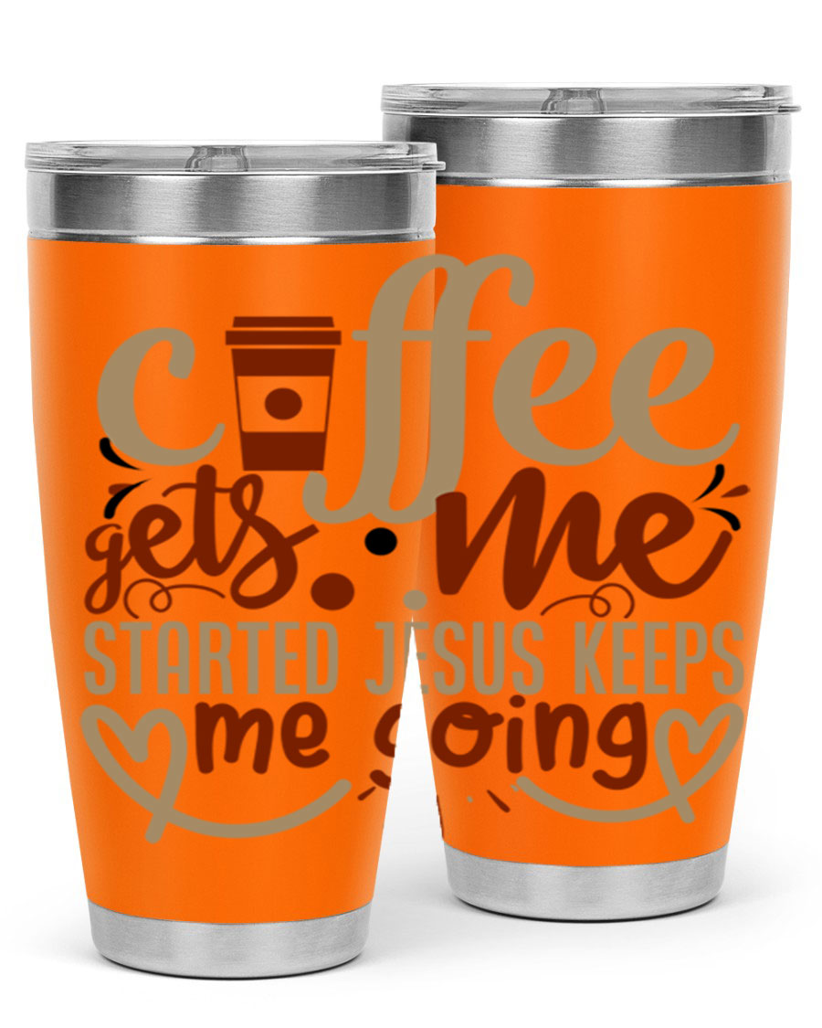 A stylish stainless steel tumbler with the phrase 'Coffee Gets Me Started, Jesus Keeps Me Going' printed on it, showcasing its double wall vacuum insulation.