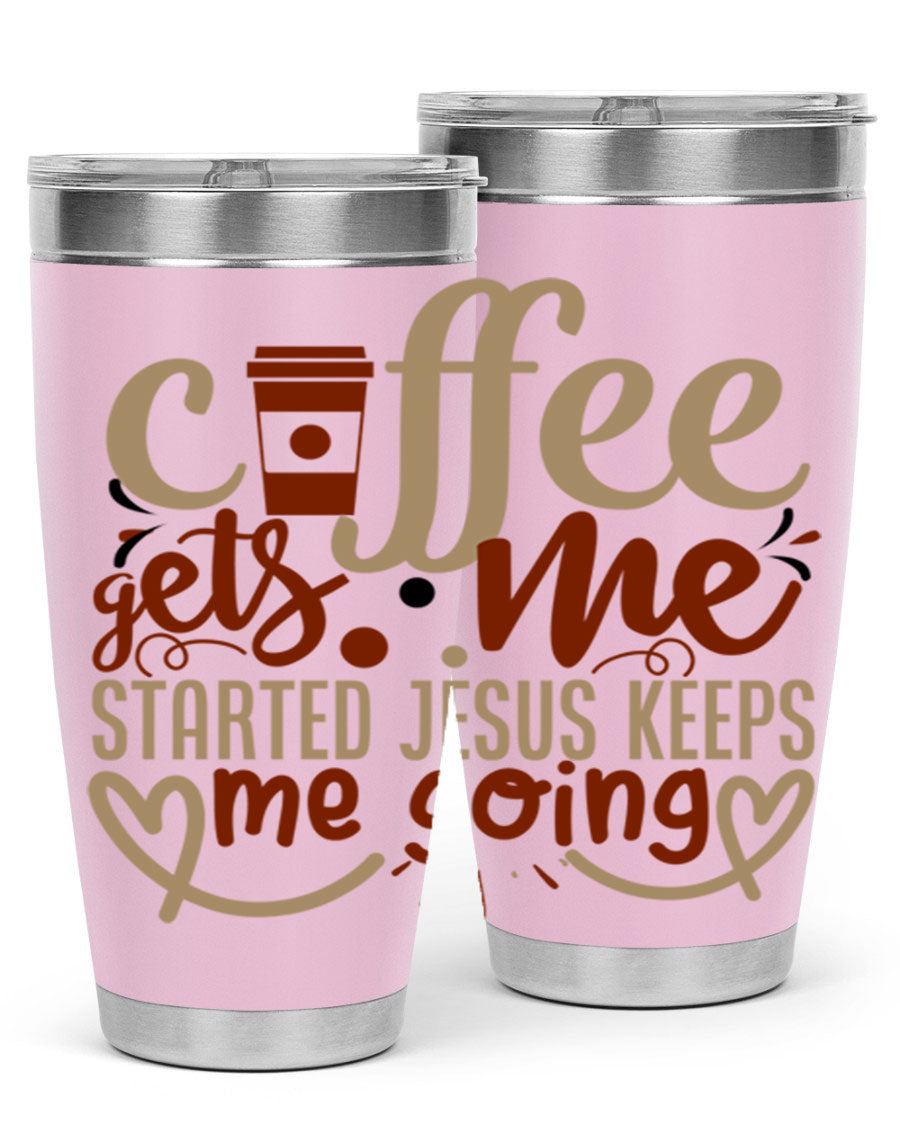 A stylish stainless steel tumbler with the phrase 'Coffee Gets Me Started, Jesus Keeps Me Going' printed on it, showcasing its double wall vacuum insulation.