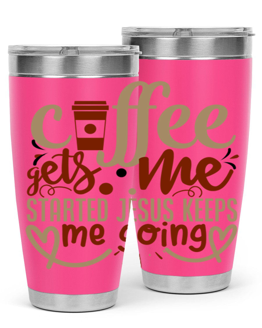 A stylish stainless steel tumbler with the phrase 'Coffee Gets Me Started, Jesus Keeps Me Going' printed on it, showcasing its double wall vacuum insulation.