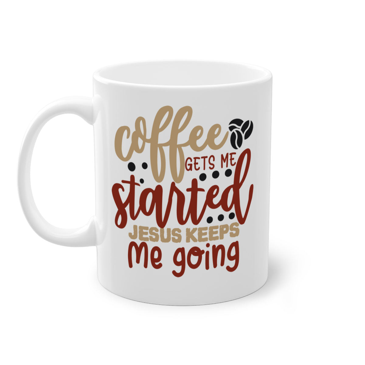 Ceramic coffee mug with the phrase 'Coffee Gets Me Started Jesus Keeps Me Going', featuring a glossy finish and a colored handle.