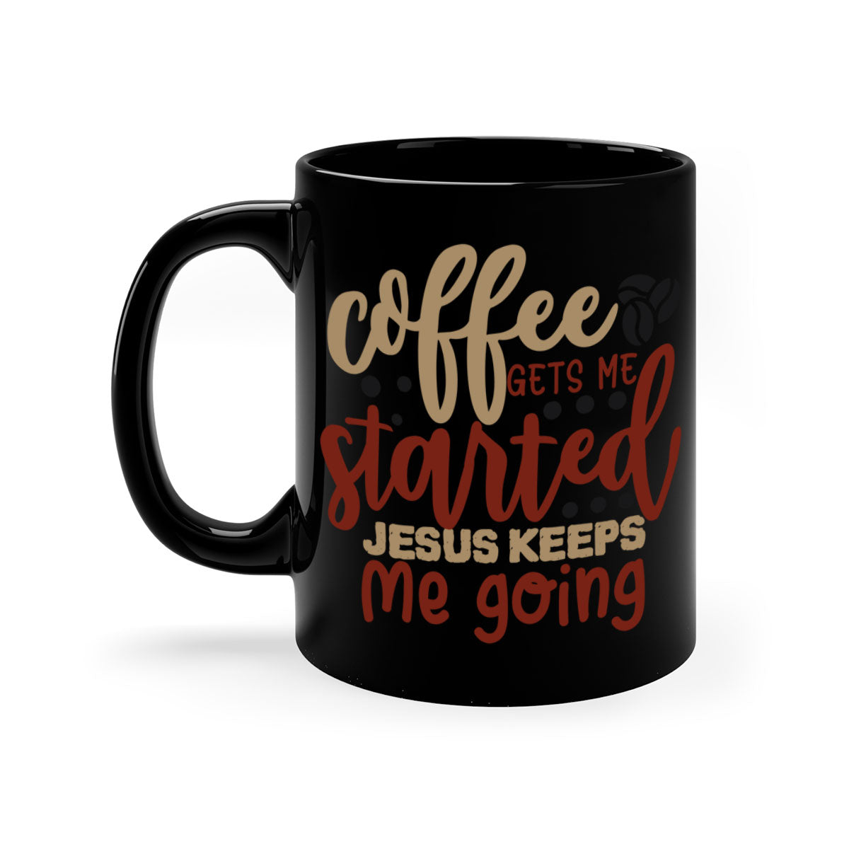 Ceramic coffee mug with the phrase 'Coffee Gets Me Started Jesus Keeps Me Going', featuring a glossy finish and a colored handle.