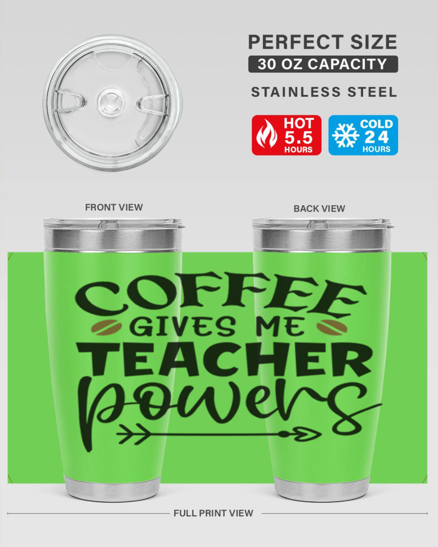 A stylish stainless steel tumbler featuring the phrase 'Coffee Gives Me Teacher Powers', available in 20oz and 30oz sizes, perfect for teachers.
