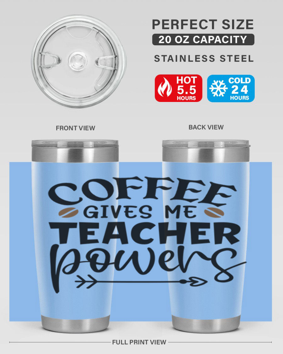 A stylish stainless steel tumbler featuring the phrase 'Coffee Gives Me Teacher Powers', available in 20oz and 30oz sizes, perfect for teachers.