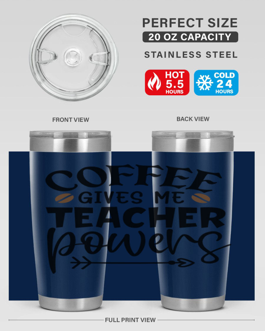 A stylish stainless steel tumbler featuring the phrase 'Coffee Gives Me Teacher Powers', available in 20oz and 30oz sizes, perfect for teachers.