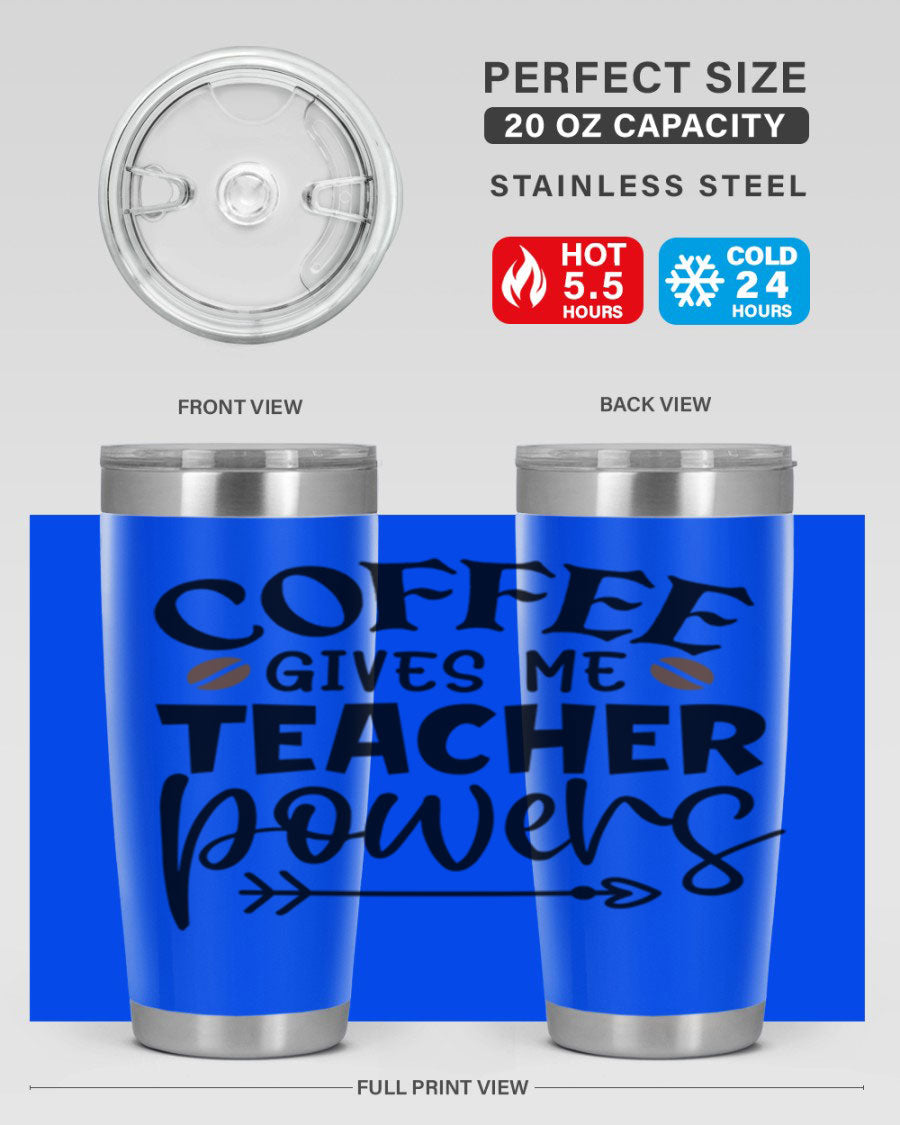 A stylish stainless steel tumbler featuring the phrase 'Coffee Gives Me Teacher Powers', available in 20oz and 30oz sizes, perfect for teachers.