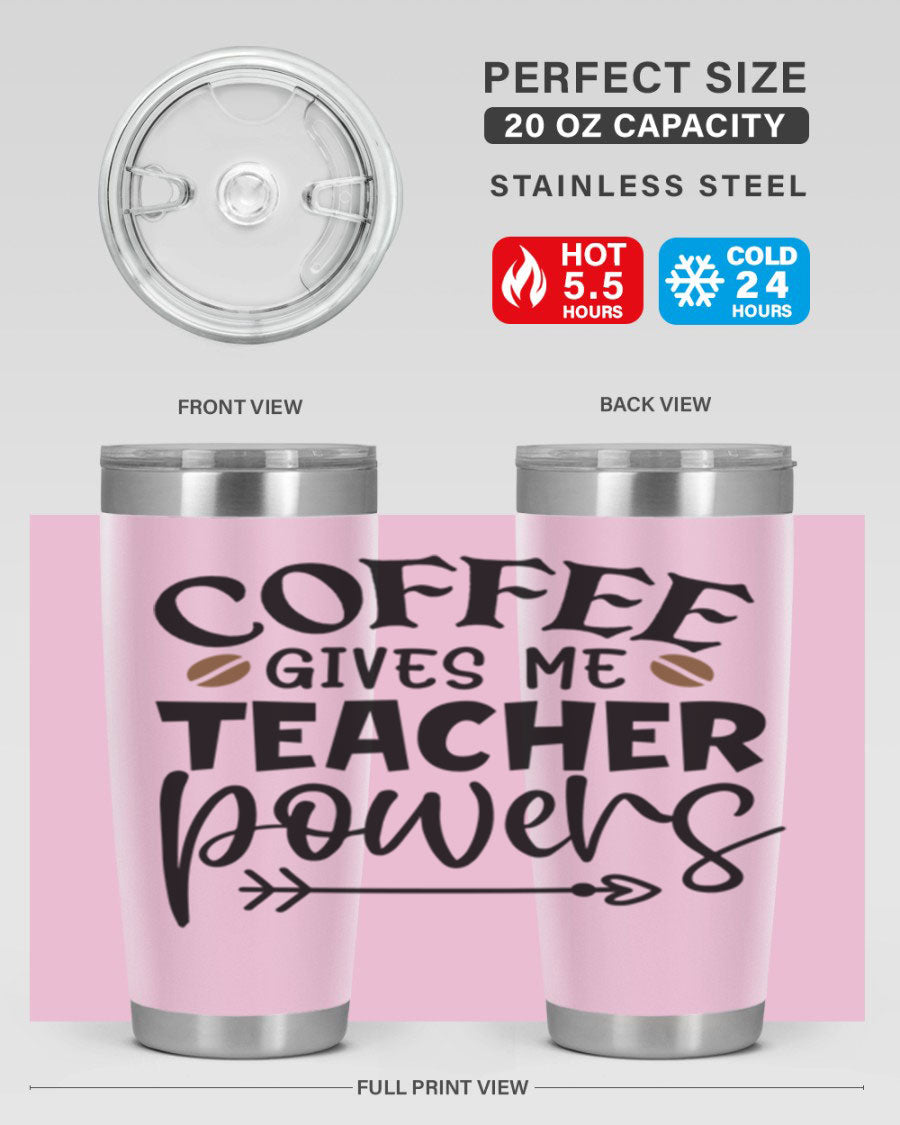 A stylish stainless steel tumbler featuring the phrase 'Coffee Gives Me Teacher Powers', available in 20oz and 30oz sizes, perfect for teachers.