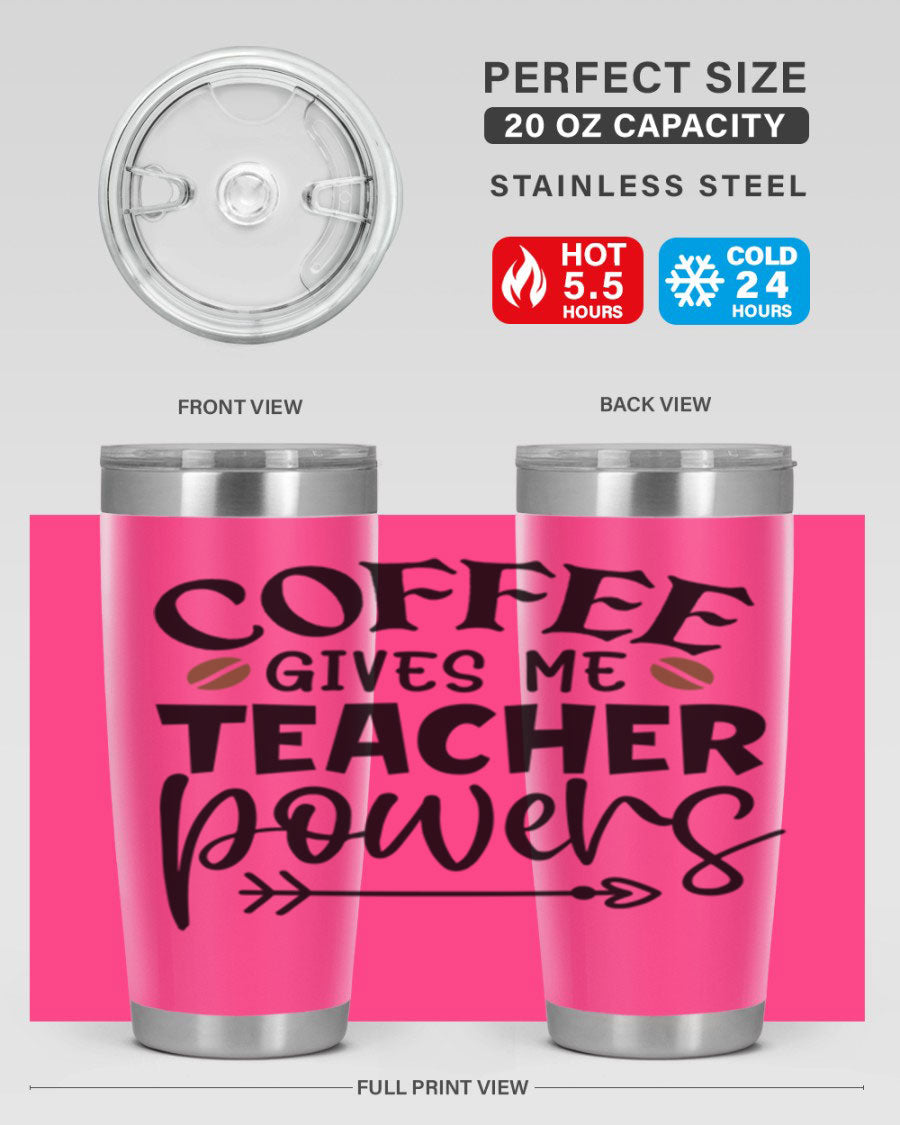 A stylish stainless steel tumbler featuring the phrase 'Coffee Gives Me Teacher Powers', available in 20oz and 30oz sizes, perfect for teachers.