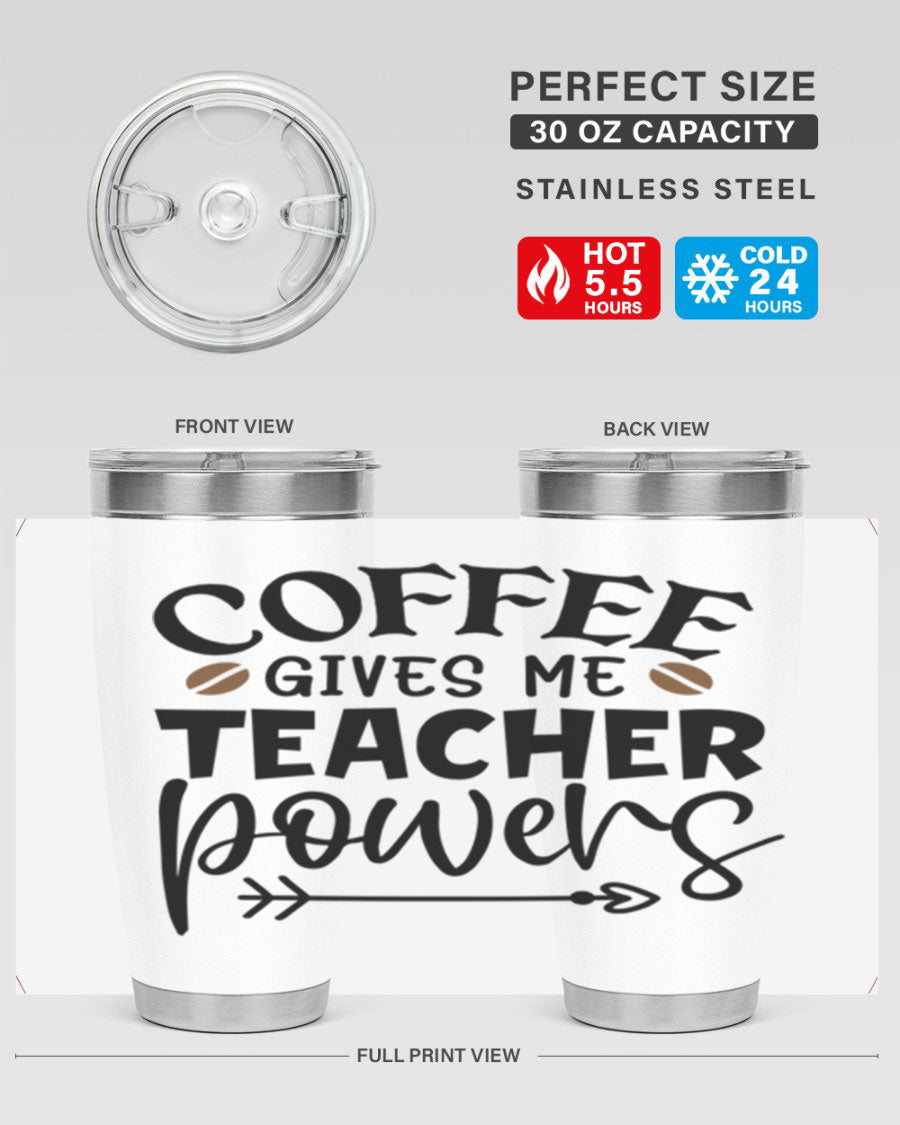 A stylish stainless steel tumbler featuring the phrase 'Coffee Gives Me Teacher Powers', available in 20oz and 30oz sizes, perfect for teachers.