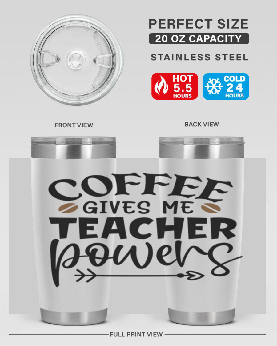A stylish stainless steel tumbler featuring the phrase 'Coffee Gives Me Teacher Powers', available in 20oz and 30oz sizes, perfect for teachers.