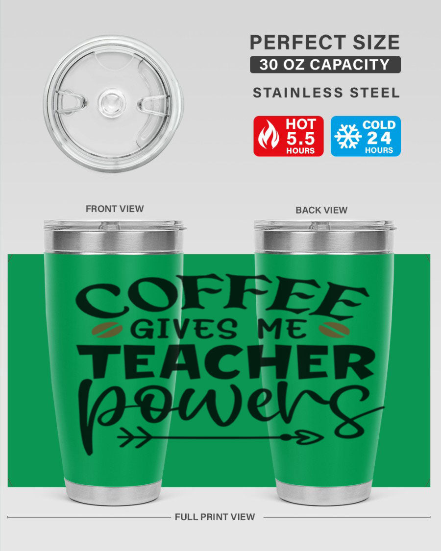 A stylish stainless steel tumbler featuring the phrase 'Coffee Gives Me Teacher Powers', available in 20oz and 30oz sizes, perfect for teachers.