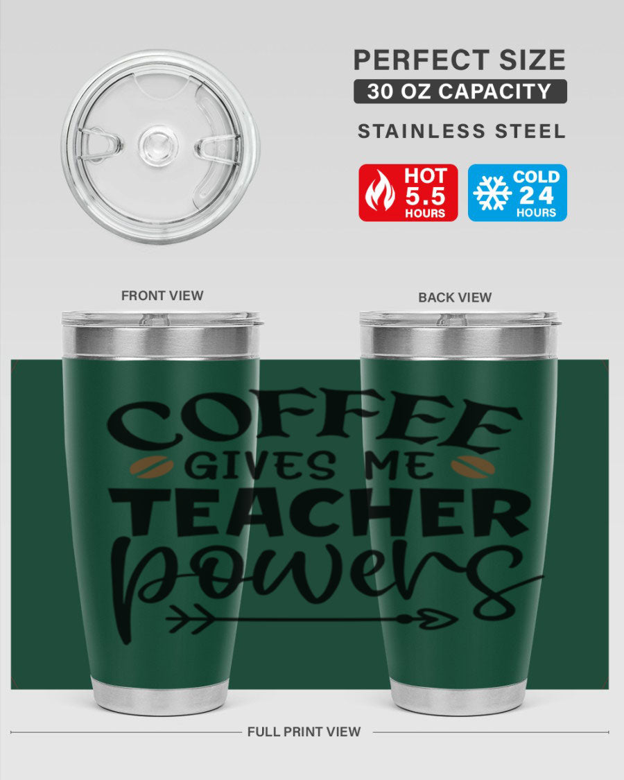 A stylish stainless steel tumbler featuring the phrase 'Coffee Gives Me Teacher Powers', available in 20oz and 30oz sizes, perfect for teachers.