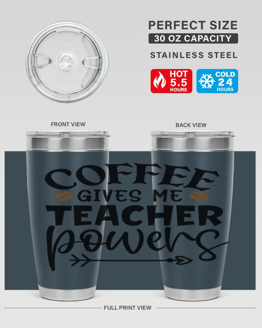 A stylish stainless steel tumbler featuring the phrase 'Coffee Gives Me Teacher Powers', available in 20oz and 30oz sizes, perfect for teachers.