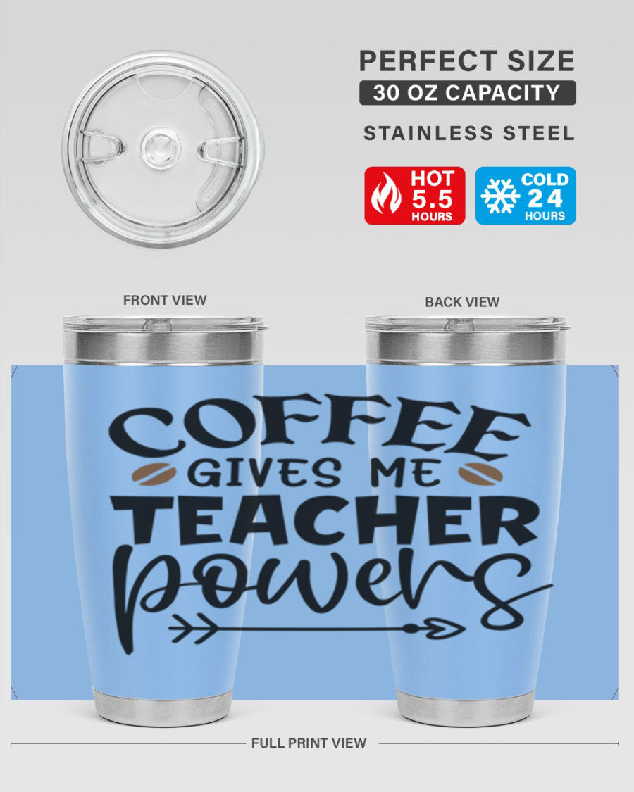 A stylish stainless steel tumbler featuring the phrase 'Coffee Gives Me Teacher Powers', available in 20oz and 30oz sizes, perfect for teachers.