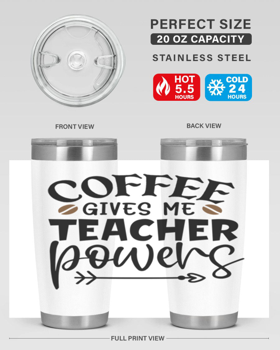 A stylish stainless steel tumbler featuring the phrase 'Coffee Gives Me Teacher Powers', available in 20oz and 30oz sizes, perfect for teachers.