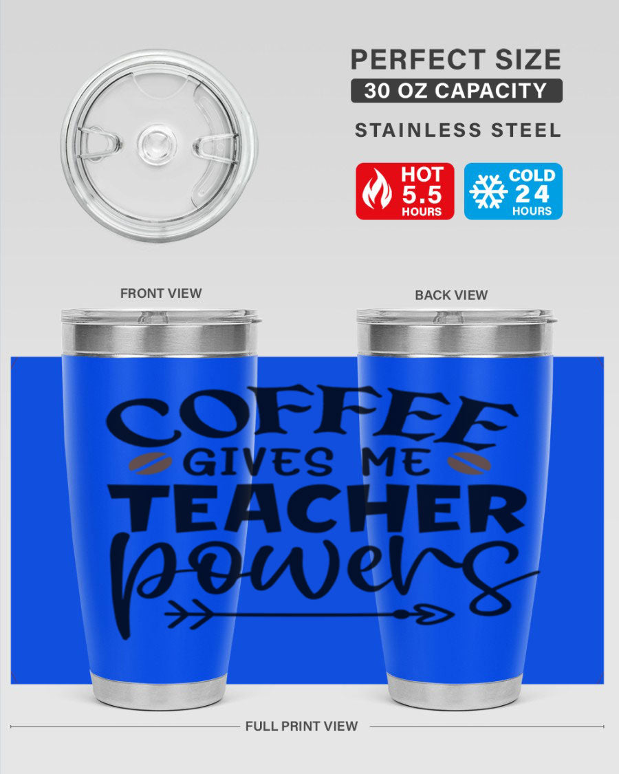 A stylish stainless steel tumbler featuring the phrase 'Coffee Gives Me Teacher Powers', available in 20oz and 30oz sizes, perfect for teachers.