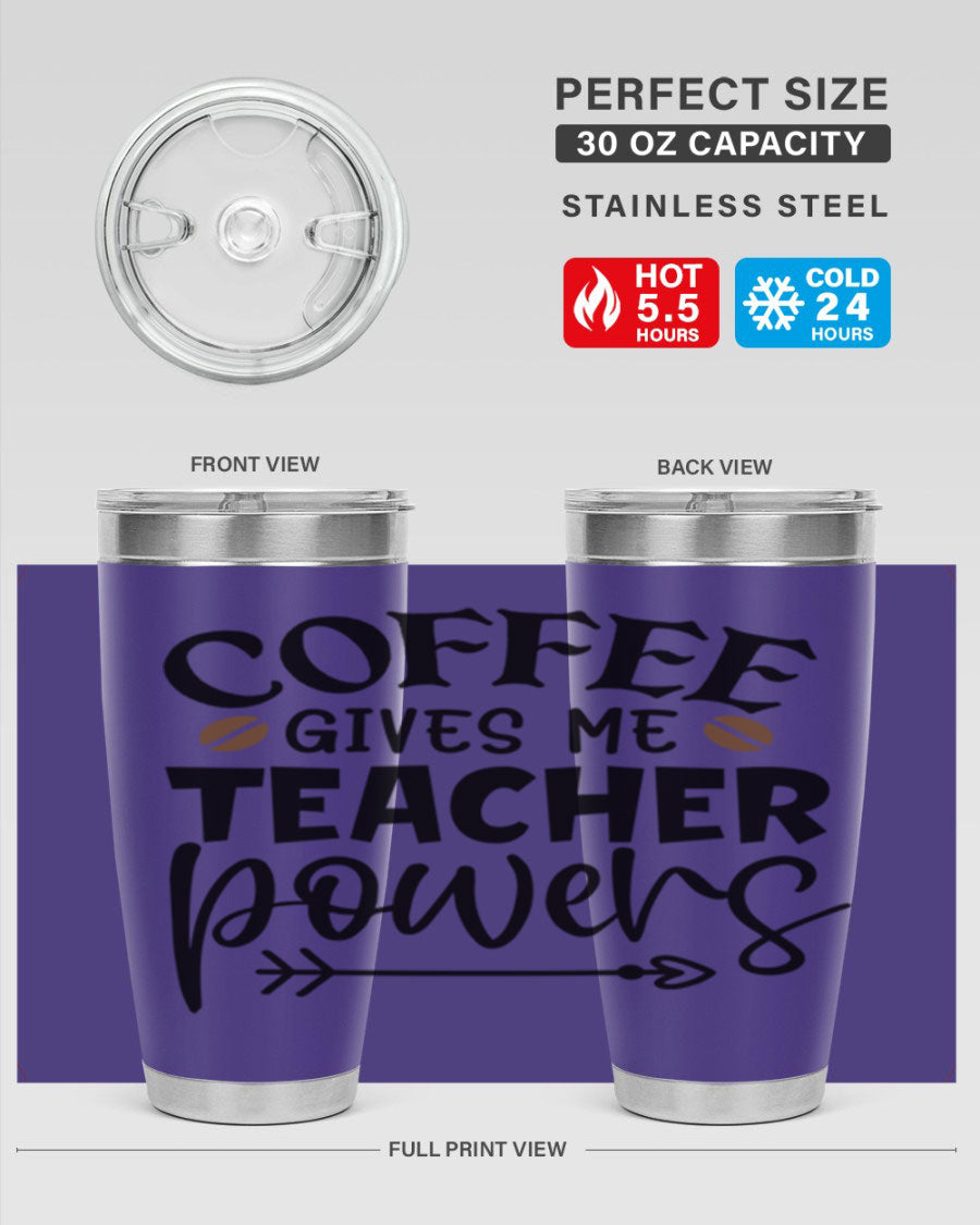 A stylish stainless steel tumbler featuring the phrase 'Coffee Gives Me Teacher Powers', available in 20oz and 30oz sizes, perfect for teachers.