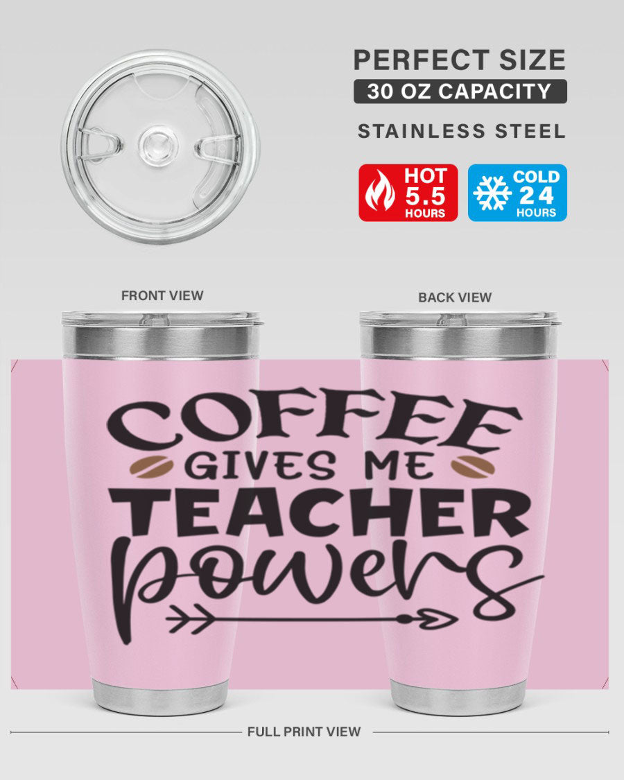 A stylish stainless steel tumbler featuring the phrase 'Coffee Gives Me Teacher Powers', available in 20oz and 30oz sizes, perfect for teachers.