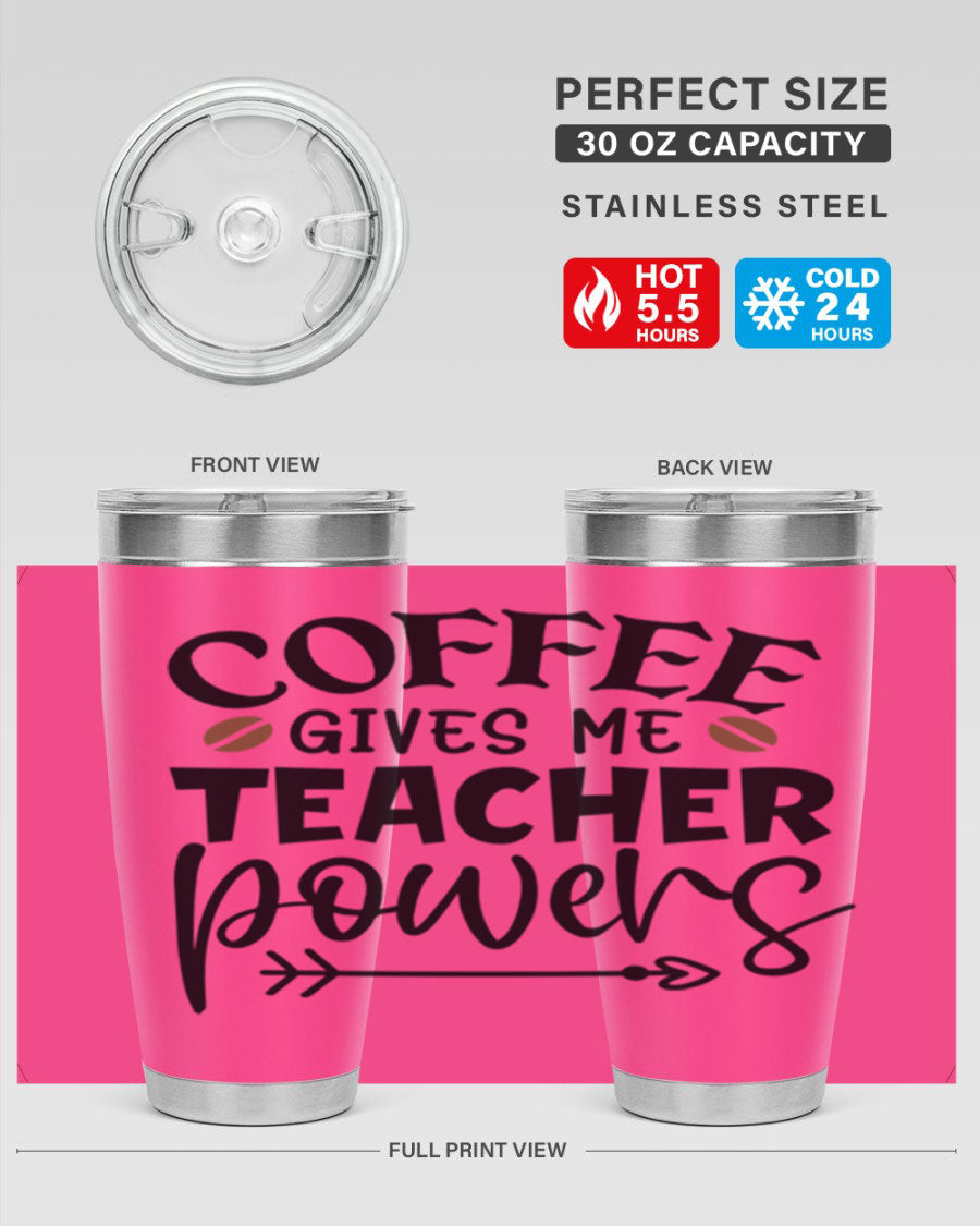 A stylish stainless steel tumbler featuring the phrase 'Coffee Gives Me Teacher Powers', available in 20oz and 30oz sizes, perfect for teachers.