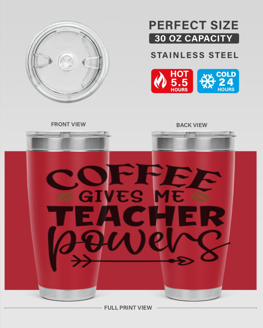 A stylish stainless steel tumbler featuring the phrase 'Coffee Gives Me Teacher Powers', available in 20oz and 30oz sizes, perfect for teachers.