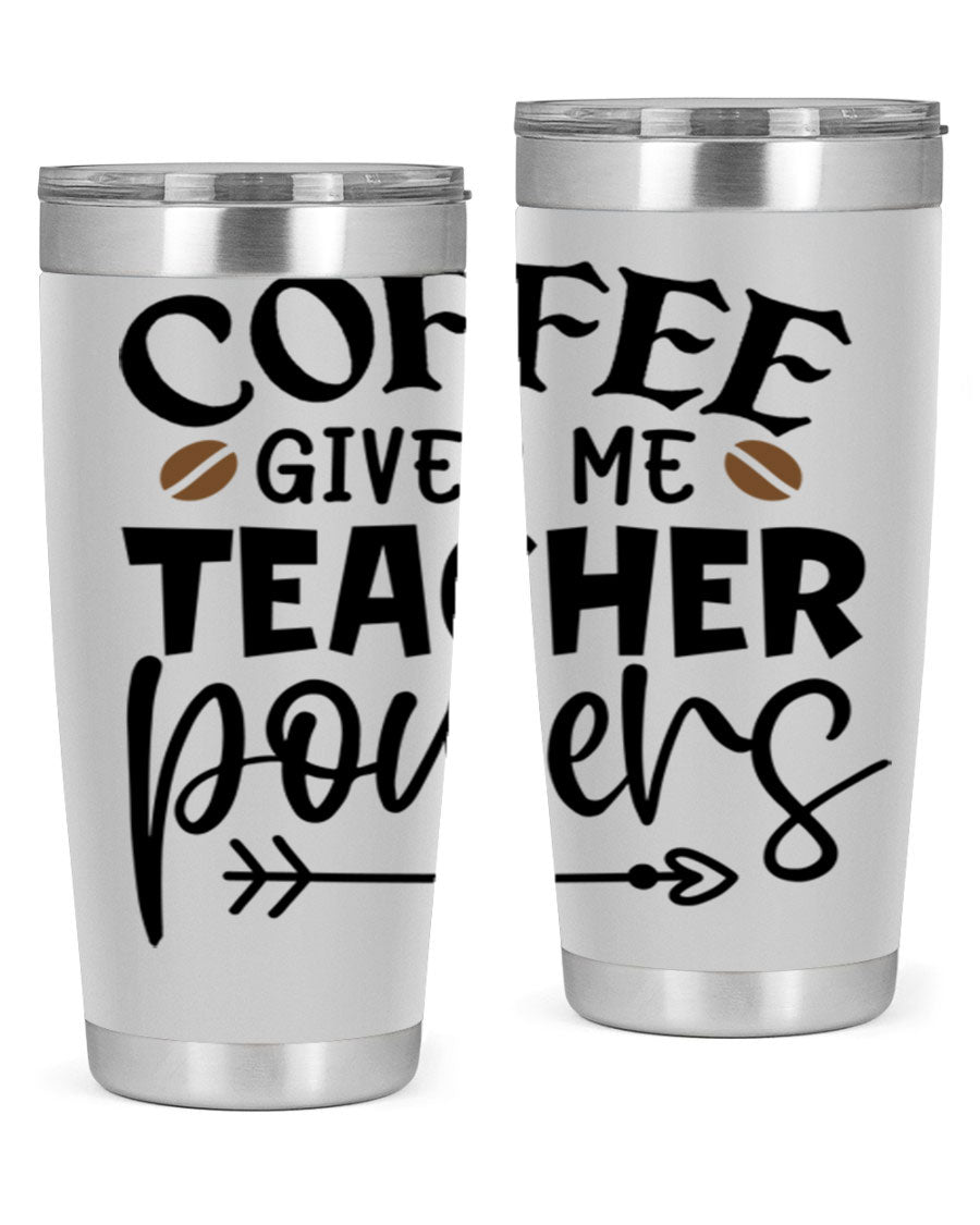 A stylish stainless steel tumbler featuring the phrase 'Coffee Gives Me Teacher Powers', available in 20oz and 30oz sizes, perfect for teachers.