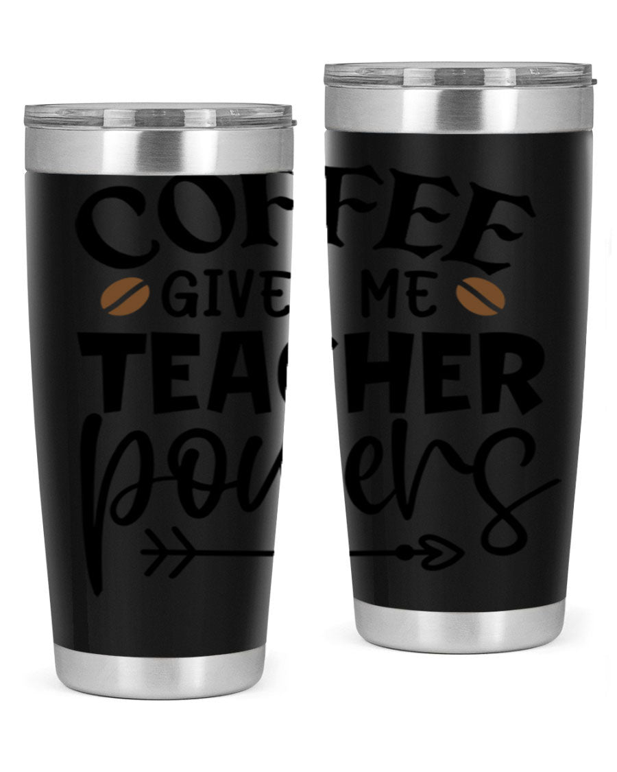 A stylish stainless steel tumbler featuring the phrase 'Coffee Gives Me Teacher Powers', available in 20oz and 30oz sizes, perfect for teachers.