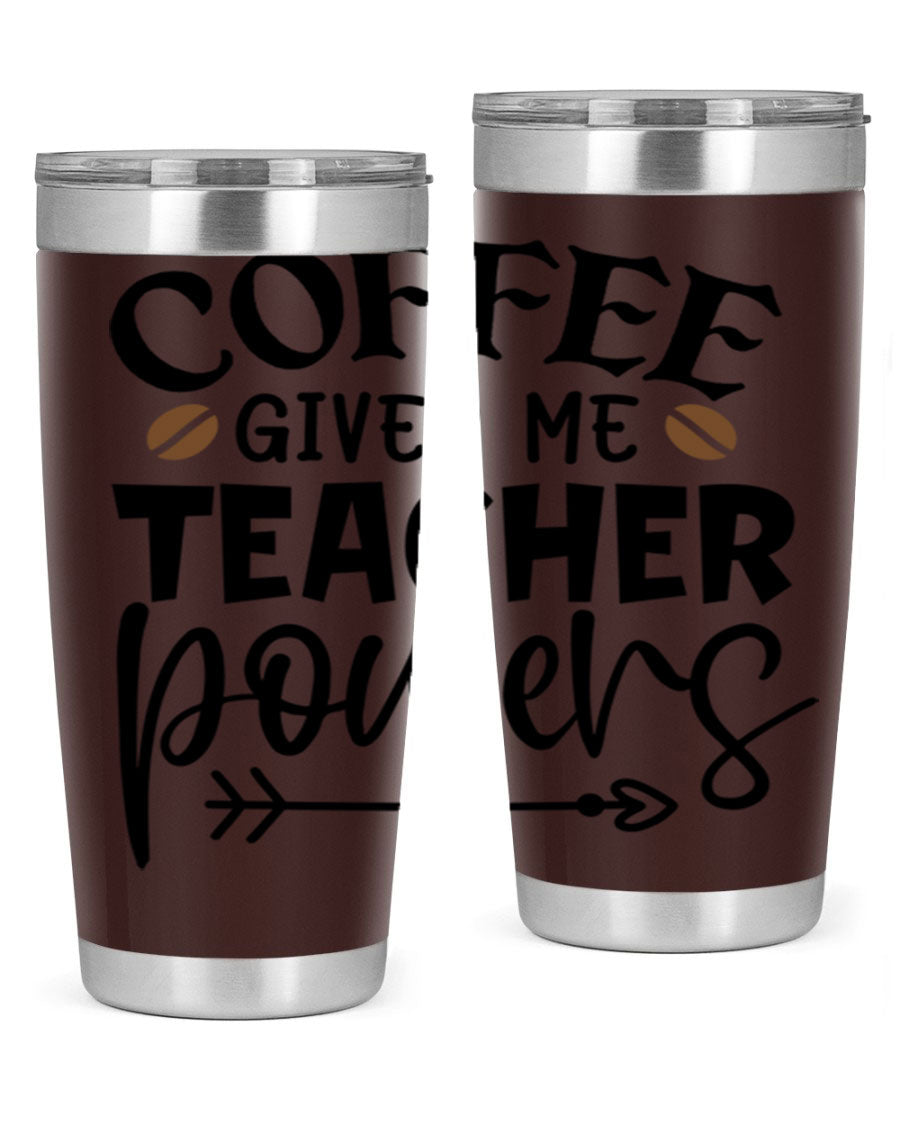 A stylish stainless steel tumbler featuring the phrase 'Coffee Gives Me Teacher Powers', available in 20oz and 30oz sizes, perfect for teachers.