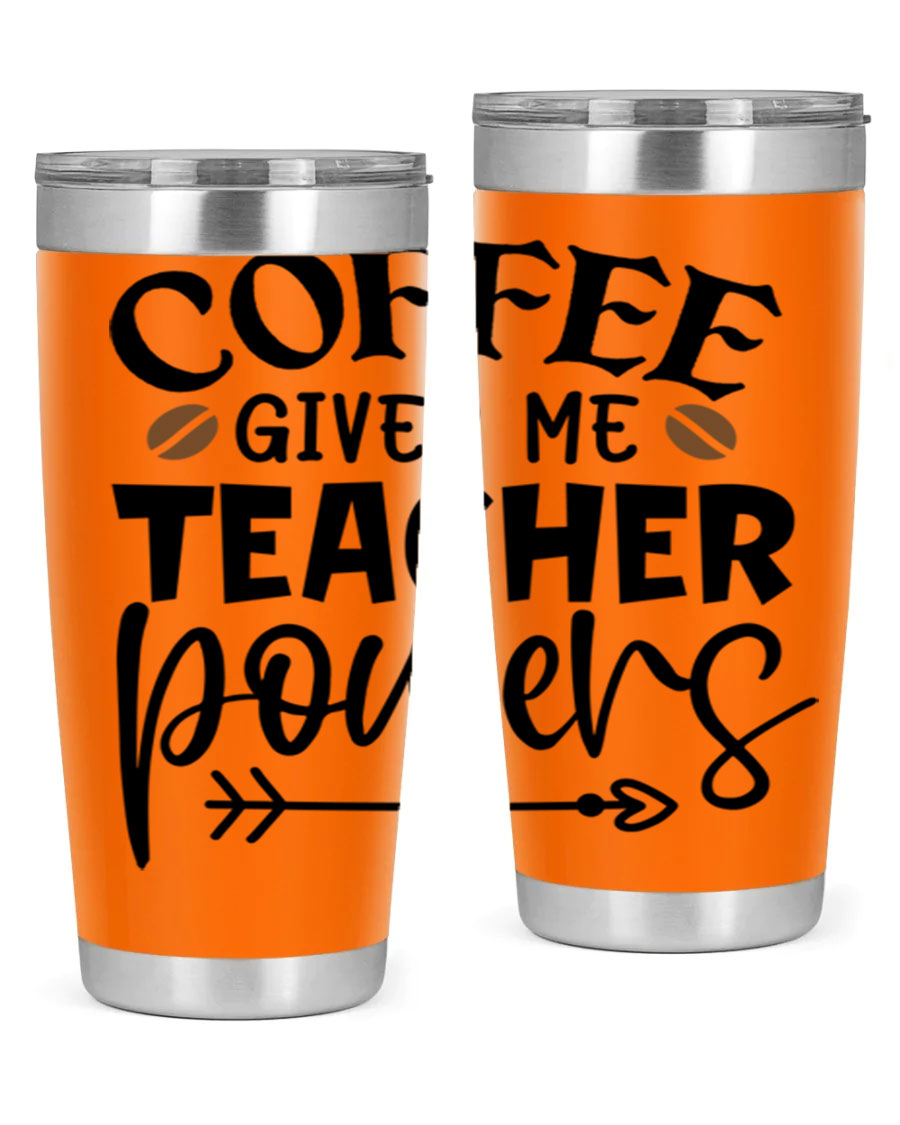 A stylish stainless steel tumbler featuring the phrase 'Coffee Gives Me Teacher Powers', available in 20oz and 30oz sizes, perfect for teachers.