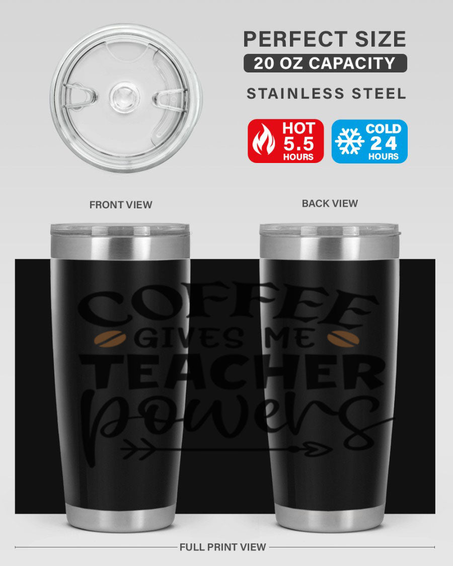 A stylish stainless steel tumbler featuring the phrase 'Coffee Gives Me Teacher Powers', available in 20oz and 30oz sizes, perfect for teachers.