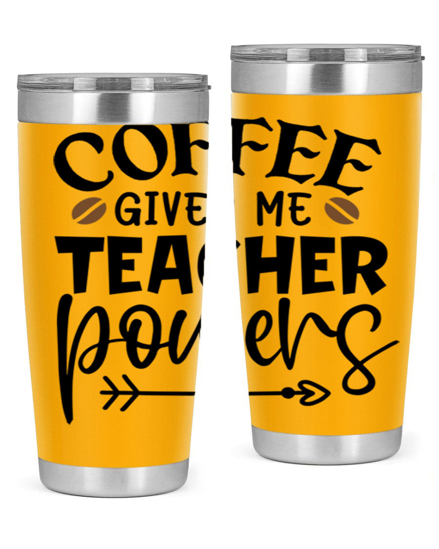 A stylish stainless steel tumbler featuring the phrase 'Coffee Gives Me Teacher Powers', available in 20oz and 30oz sizes, perfect for teachers.