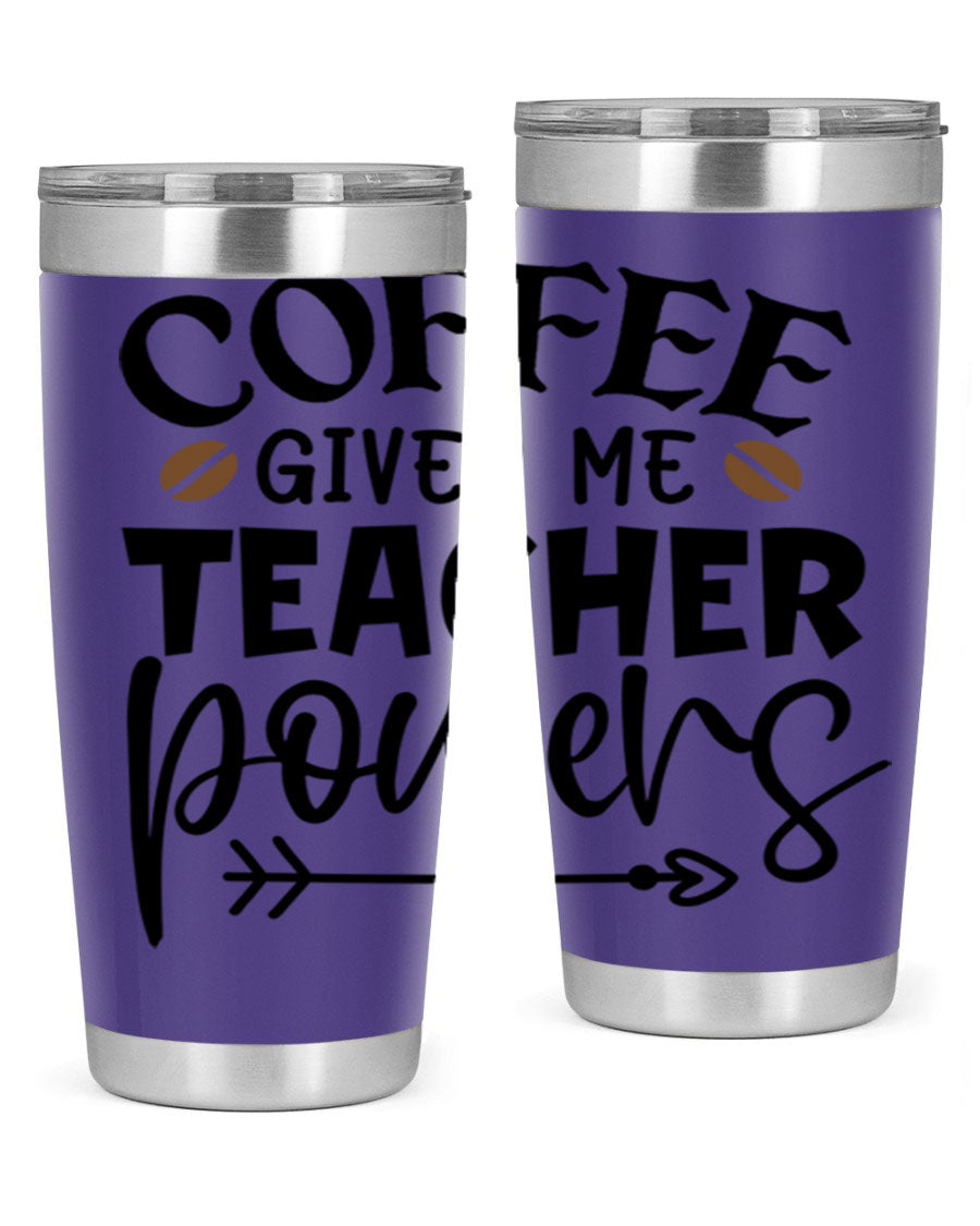 A stylish stainless steel tumbler featuring the phrase 'Coffee Gives Me Teacher Powers', available in 20oz and 30oz sizes, perfect for teachers.