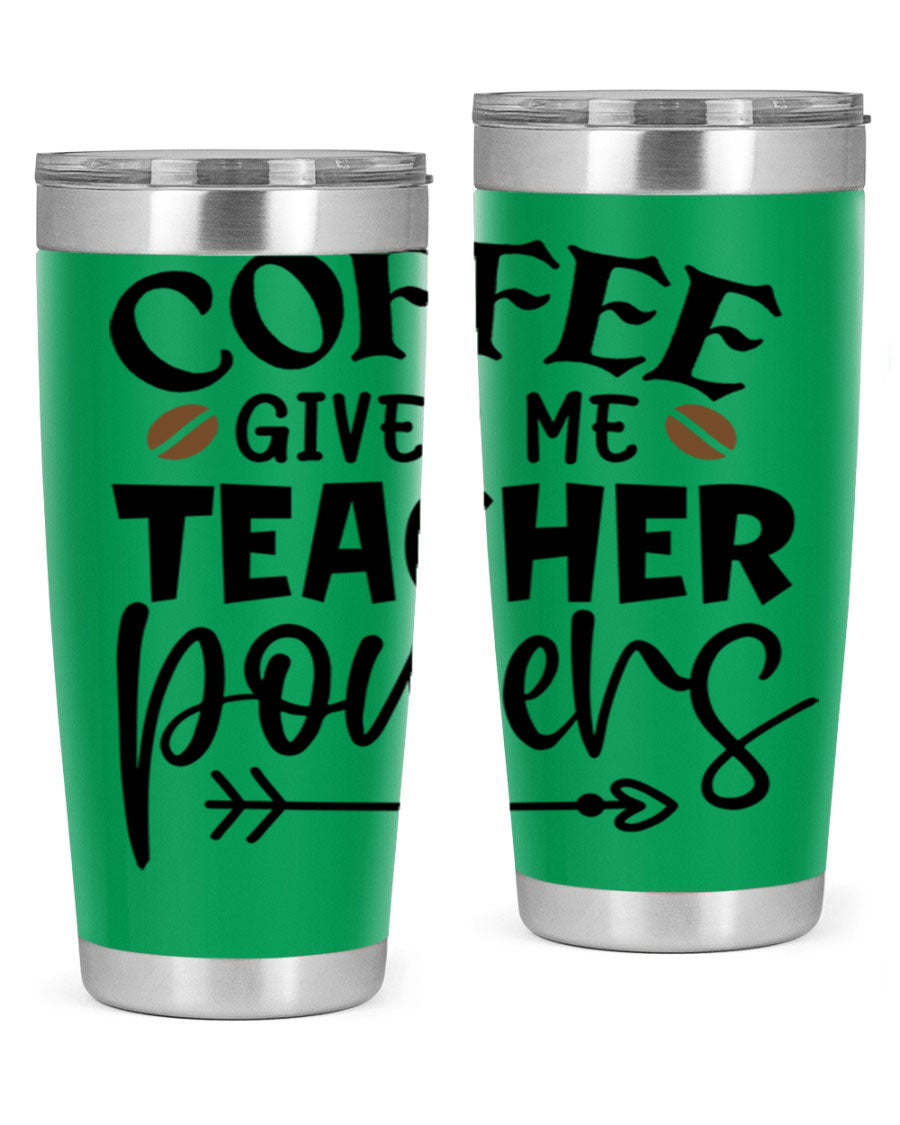 A stylish stainless steel tumbler featuring the phrase 'Coffee Gives Me Teacher Powers', available in 20oz and 30oz sizes, perfect for teachers.