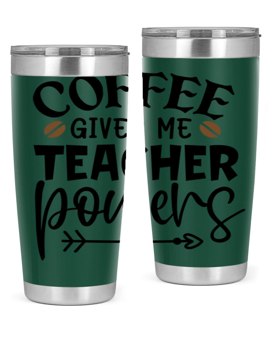 A stylish stainless steel tumbler featuring the phrase 'Coffee Gives Me Teacher Powers', available in 20oz and 30oz sizes, perfect for teachers.