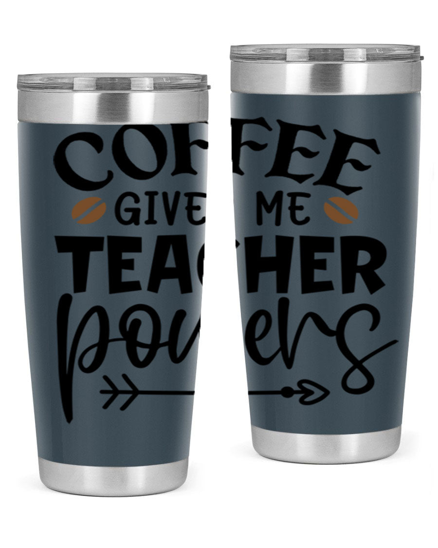 A stylish stainless steel tumbler featuring the phrase 'Coffee Gives Me Teacher Powers', available in 20oz and 30oz sizes, perfect for teachers.