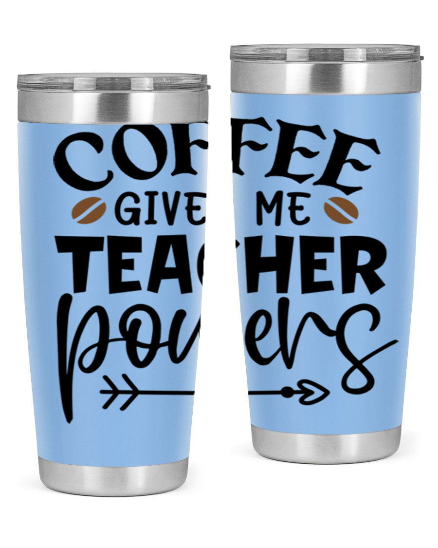 A stylish stainless steel tumbler featuring the phrase 'Coffee Gives Me Teacher Powers', available in 20oz and 30oz sizes, perfect for teachers.